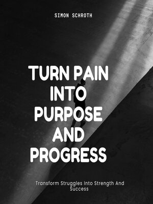 cover image of Turn Pain Into Purpose and Progress